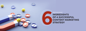 6 ingredients for a successful content marketing strategy